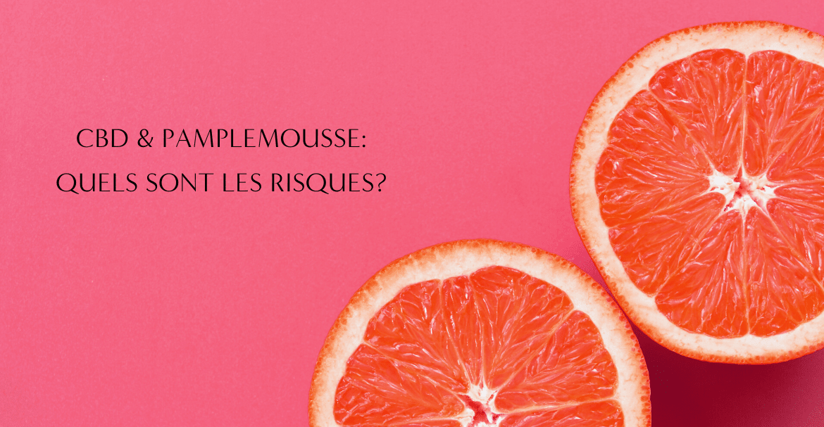 CBD & Pamplemousse: Quels sont les risques?