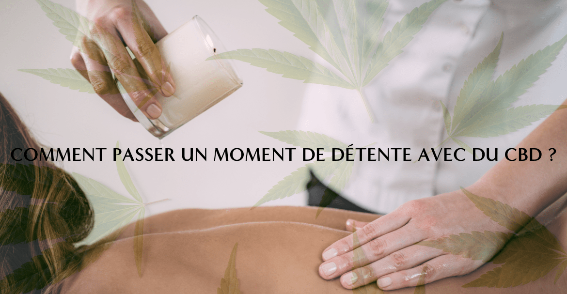 Comment passer un moment de détente avec du CBD ?