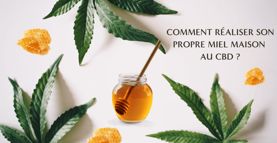 Comment réaliser son propre Miel maison au CBD ?
