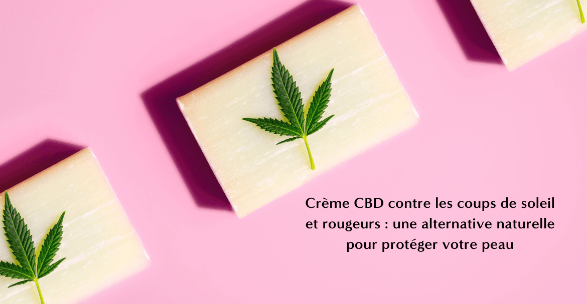 Crème de CBD contre les coups de soleil et rougeurs, alternative naturelle pour protéger votre peau