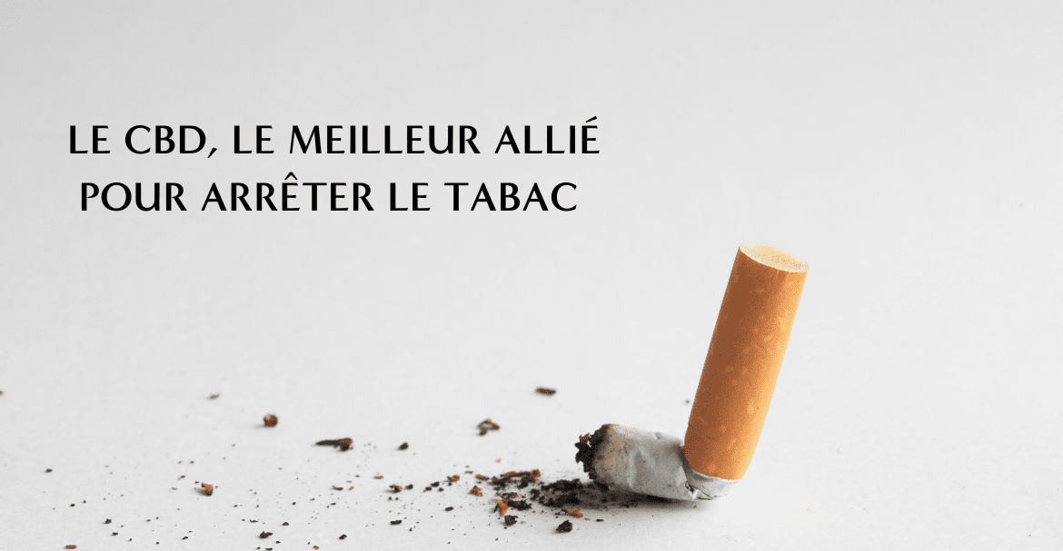 Le CBD, le meilleur allié pour arrêter le tabac