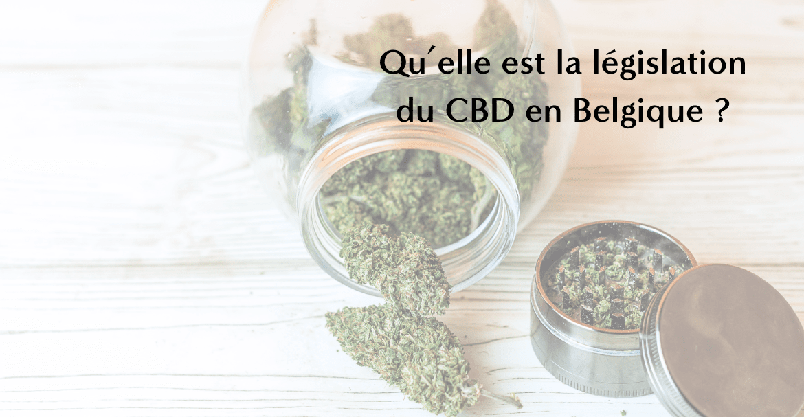 Qu’elle est la législation du CBD en Belgique ?