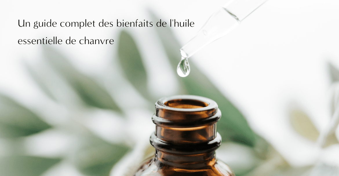 Un guide complet des bienfaits de l'huile essentielle de chanvre
